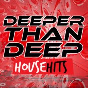 Deeper Than Deep: House Hits