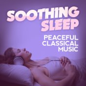 Soothing Sleep: Peaceful Classical Music
