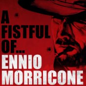 A Fistful Of...The Best of Ennio Morricone