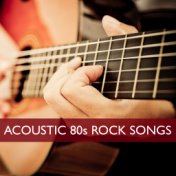 Acoustic 80s Rock Songs
