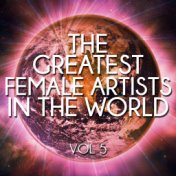 The Greatest Female Artists in the World, Vol. 5