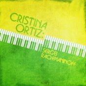 Cristina Ortiz: Sergei Rachmaninoff