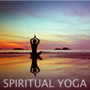 Spiritual Yoga: Music for Yoga, Meditation and Relaxation