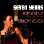 Seven Years (In the Style of Norah Jones) [Karaoke Version] - Single