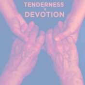 Tenderness & Devotion