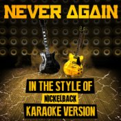 Never Again (In the Style of Nickelback) [Karaoke Version] - Single