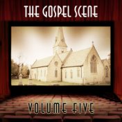 The Gospel Scene, Vol. 5