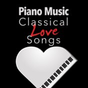 Piano Music: Classical Love Songs