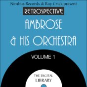 A Retrospective Ambrose & His Orchestra Vol.1