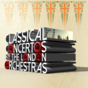 Classical Concertos by the London Orchestras