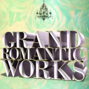 Grand Romantic Works