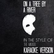 On a Tree by a River (In the Style of the Mikado) [Karaoke Version] - Single