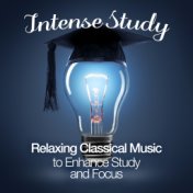 Intense Study: Relaxing Classical Music to Enhance Study and Focus