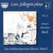 Lars Sellergren Plays, Vol. 2: Johann Sebastian Bach, The Well Tempered Clavier, Book I