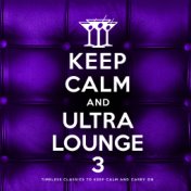 Keep Calm and Ultra Lounge 3