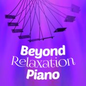 Beyond Relaxation: Piano
