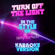 Turn off the Light (In the Style of Nelly Furtado) [Karaoke Version] - Single