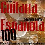 La Mejor Guitarra Española: Música Pop Romántica Instrumental para Escuchar (Spanish Guitar). 100 Éxitos