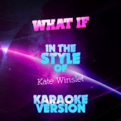 What If (In the Style of Kate Winslet) [Karaoke Version] - Single