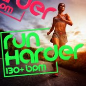 Run Harder (130+ BPM)