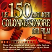 Le 150 migliori colonne sonore dei film - Titanic - C'era una volta nel West - La vita è bella - Don't cry for me Argentina - Ra...