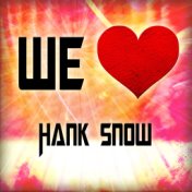 We Love Hank Snow