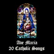 Ave Maria: 20 Catholic Songs