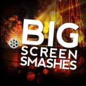 Big Screen Smashes