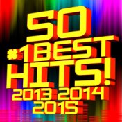 50 #1 Best Hits! 2013, 2014, 2015