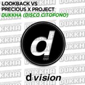 Dukkha (Disco Citofono) (Lookback Vs. Precious X Project)
