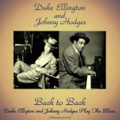 Back to Back: Duke Ellington and Johnny Hodges Play the Blues (Remastered 2017)