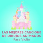 Las mejores canciones de dibujos animados (para violín)