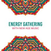 Energy Gathering with New Age Music