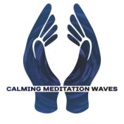 Calming Meditation Waves – Soothing Sounds for Rest, Relax & Meditate, Inner Peace, Mind & Body Training