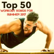 Top 50 Workout Songs for Summer 2017