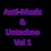 Anti-Music & Untechno Vol 1 (Strange Electronic Experiments blending Darkwave, Industrial, Chaos, Ambient, Classical and Celtic ...