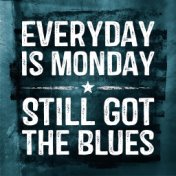 Everyday is Monday - Still Got The Blues (Rerecorded)