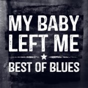 My Baby Left Me - Best of Blues (Rerecorded)