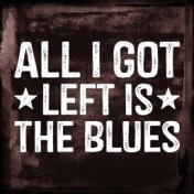 All I Got Left is the Blues (Re-recording)