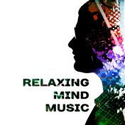 Relaxing Mind Music – Chilled Sounds, Inner Peace, Stress Relief, Mind Calmness