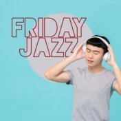 Friday Jazz: Party Jazz, Weekend Vibes, Good Mood