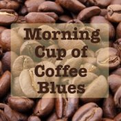 Morning Cup of Coffee Blues