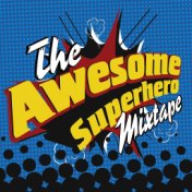 The Awesome Superhero Mixtape