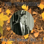 The Outstanding Big Joe Turner Vol. 3