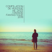 Compilation de Musique de Jazz Vintage Fantastique 2019