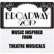 Broadway 2019 (Music Inspired from Theatre Musicals)