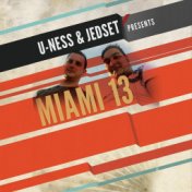 U-Ness & Jedset Presents Miami 13