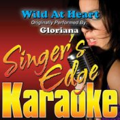 Wild at Heart (Originally Performed by Gloriana) [Karaoke Version]