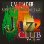 Plays the Contemporary Music of Mexico and Brazil (Jazz Club Collection)