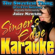 The Sweetest Thing (I've Ever Known) [Originally Performed by Juice Newton] [Instrumental]